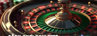 Bật mí chiến lược để chinh phục Roulette nhanh chóng