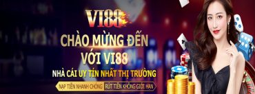 Lý do vì sao Vi88 được yêu thích